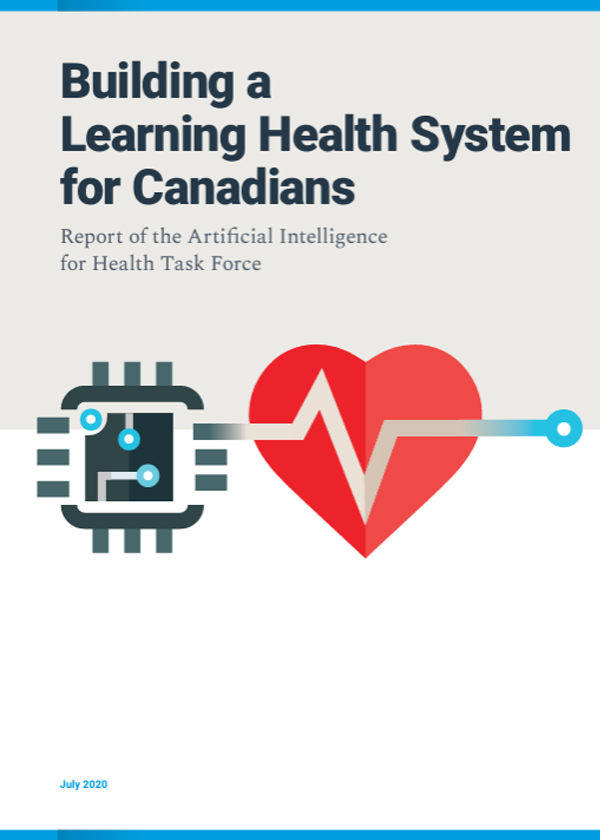 Building a Learning Health System for Canadians: Report of the AI for Health Task Force July 2020