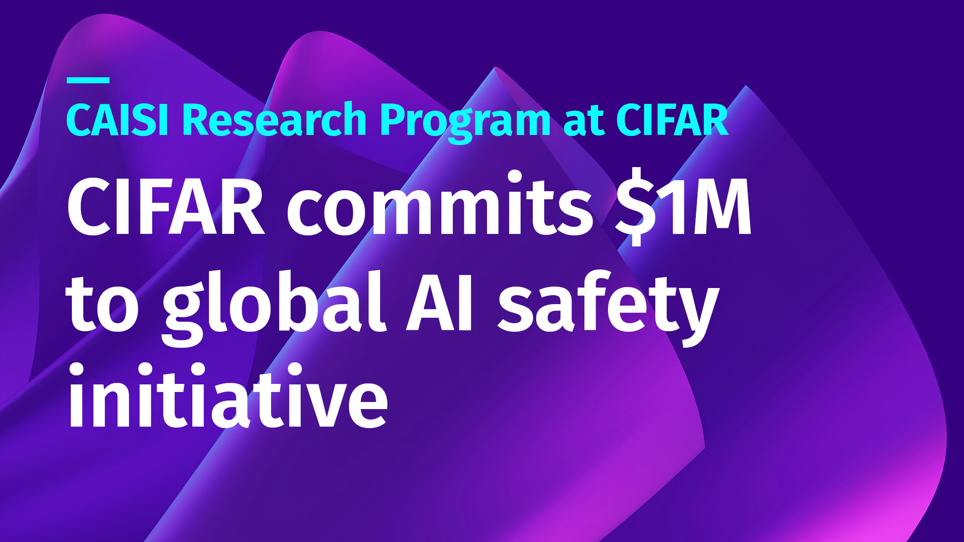CIFAR commits $1M to global AI safety initiative