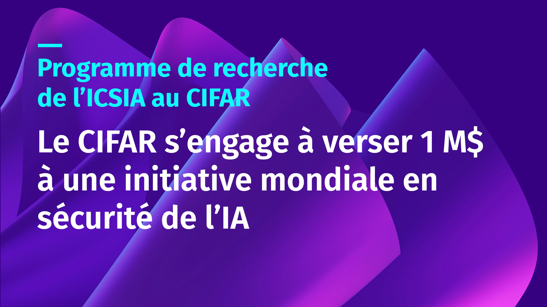 Le CIFAR s’engage à verser 1 M$ à une initiative mondiale en sécurité de l’IA